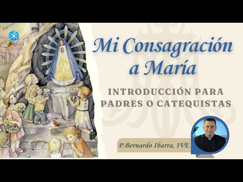 Introducción - Consagración a María para Niños - P Bernardo Ibarra