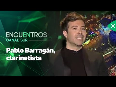 Encuentros Canal Sur | Pablo Barragán, clarinetista