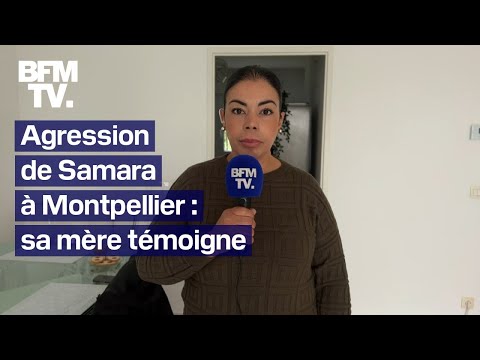 L'intégralité du témoignage de la mère de Samara, agressée devant son collège à Montpellier