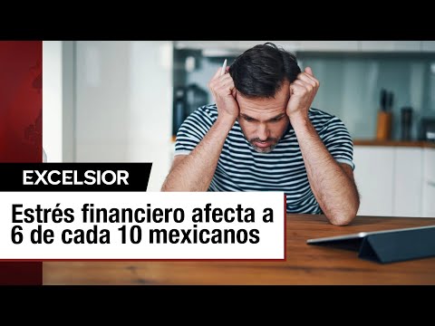 El estrés financiero afecta al 60% de los mexicanos sin distinción social