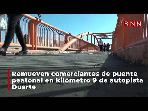 Remueven comerciantes de puente peatonal en kilómetro 9 de autopista Duarte