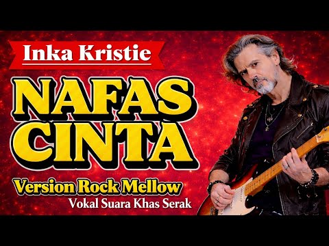Vokal Serak Bikin Merinding - NAFAS CINTA – Inka Kristie | Rock Mellow Paling Sedih, Full Cover Al