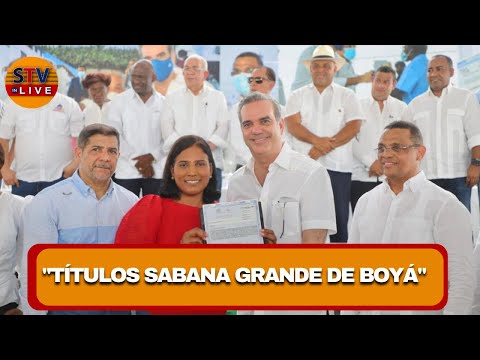 Luis Abinader hace  entrega de títulos en Sabana Grande de Boyá - Monte Plata