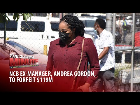 THE GLEANER MINUTE: NCB ex-manager to forfeit $119m | Teachers threaten industrial action