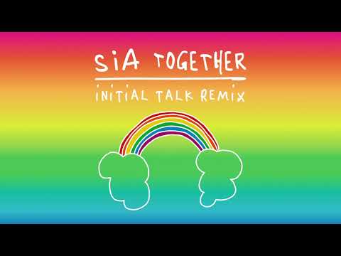 Sia - Together (Initial Talk Remix)