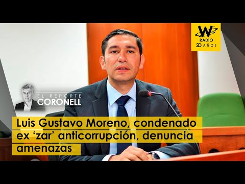 Luis Gustavo Moreno, condenado ex ‘zar’ anticorrupción, denuncia amenazas