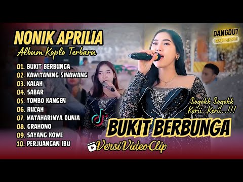 Nonik Aprilia - BUKIT BERBUNGA (Sogok Sogok Keri Keri ) | KALAH | SABAR  || DANGDUT TERBARU 2025