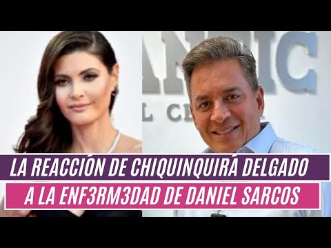 La REACCIÓN de Chiquinquirá Delgado a la ENF3RMEDAD de Daniel Sarcos