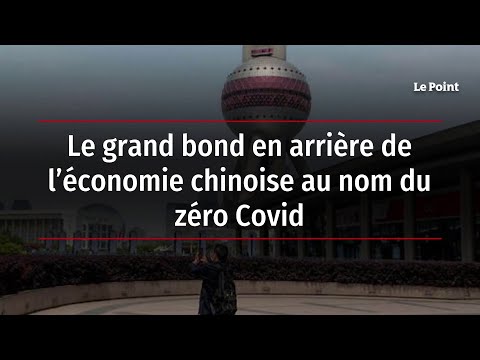 Le grand bond en arrière de l’économie chinoise au nom du zéro Covid