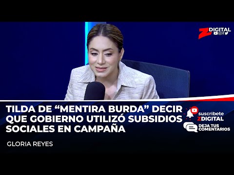Gloria Reyes tilda de “mentira burda” decir que Gobierno utilizó subsidios sociales en campaña