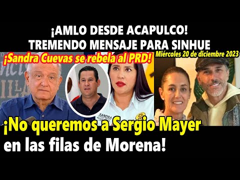 ¡AMLO desde Acapulco! Envía mensaje a Sinhue ¡No queremos a Sergio Mayer en la 4T!