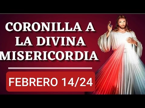 CORONILLA DE LA DIVINA MISERICORDIA HOY MIÉRCOLES 14 DE FEBRERO/24.