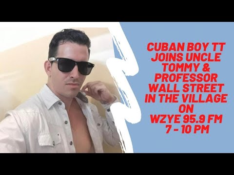 CUBAN BOY TT Joins Uncle Tommy & Professor Wall Street In The Village On WZYE 95.9 FM 7-10 PM