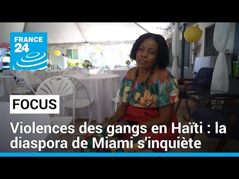 Violences des gangs en Haïti : la diaspora de Miami s'inquiète • FRANCE 24