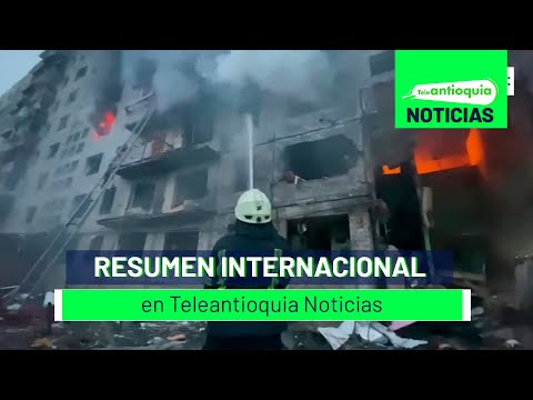 Resumen internacional en Teleantioquia Noticias