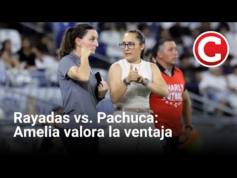 Rayadas vs. Pachuca: Valora Amelia Valverde la ventaja