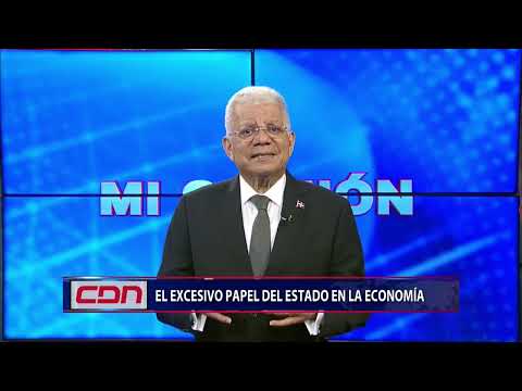 Mi Opinión: El excesivo papel del Estado en la economía