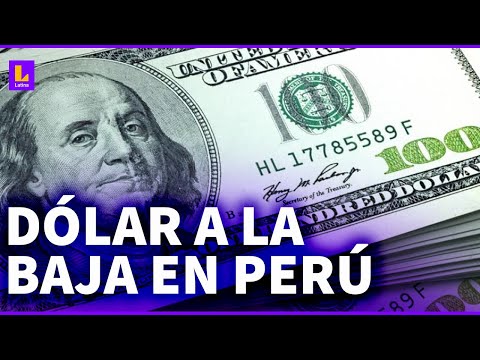 ¿Por qué el dólar está a la baja en el Perú?