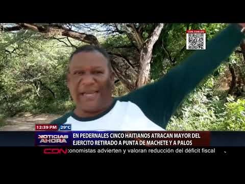 Cinco haitianos atracan mayor del ejército retirado a punta de machete y a palos en Pedernales