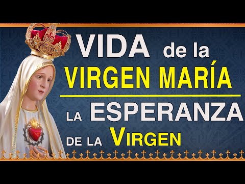 Vida de la Virgen María - La Esperanza de María