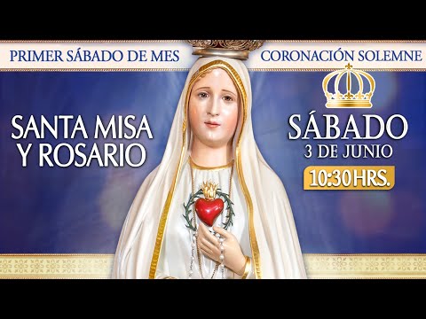 Primer Sábado de MesRosario y Santa Misa Hoy 3 de Junio EN VIVO
