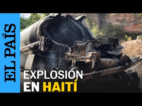 HAITÍ | Al menos 24 muertos por explosión de camión de combustible en Haití | EL PAÍS