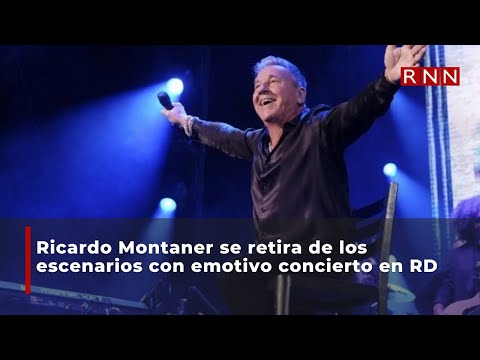 Ricardo Montaner se retira de los escenarios con emotivo concierto en RD