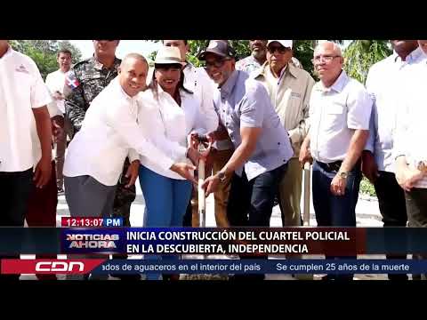 Inicia construcción del cuartel policial en la Descubierta, Independencia