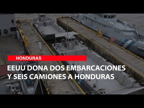 EEUU dona dos embarcaciones y seis camiones a Honduras