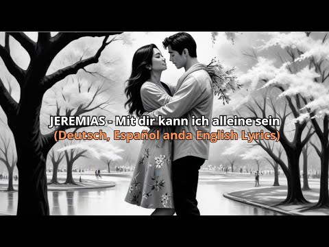 JEREMIAS - Mit dir kann ich alleine sein (Deutsch, Español anda English Lyrics)