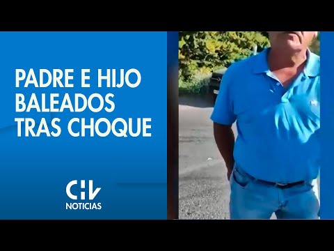 CONFUSO INCIDENTE | Padre e hijo baleados tras discusión por choque de un auto - CHV Noticias