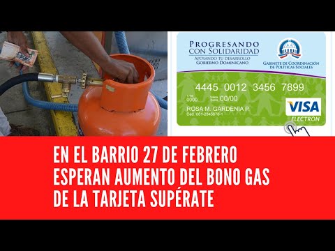 EN EL BARRIO 27 DE FEBRERO ESPERAN AUMENTO DEL BONO GAS DE LA TARJETA SUPÉRATE