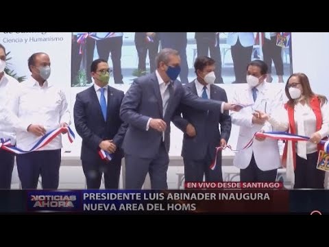 Presidente Luis Abinader inaugura nueva área del HOMS