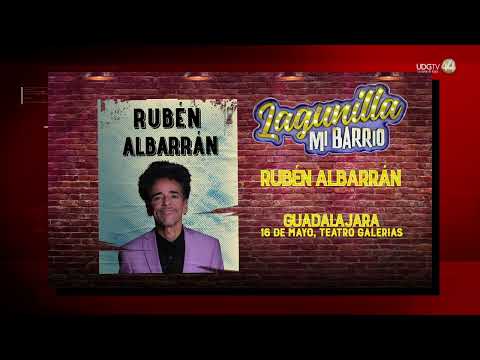 Lagunilla, Mi Barrio se presentará en Guadalajara con Rubén Albarrán