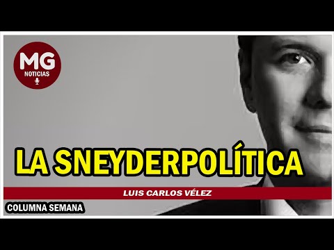 LA SNEYDERPOLÍTICA  Columna Luis Carlos Vélez