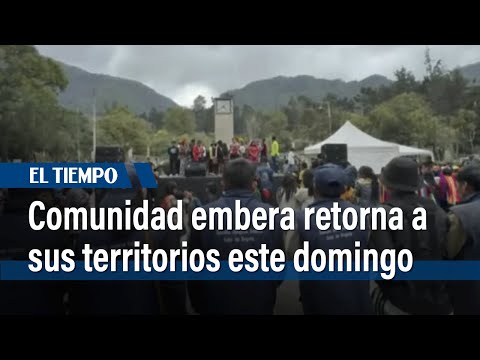 Comunidad embera retorna a sus territorios este domingo con expectativa en Bogotá | El Tiempo