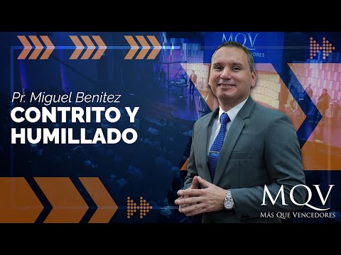 Contrito y humillado - Prédica del Pr.  Miguel Benitez #MQVpy
