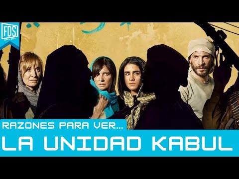 Razones para Ver: 'La Unidad Kabul'