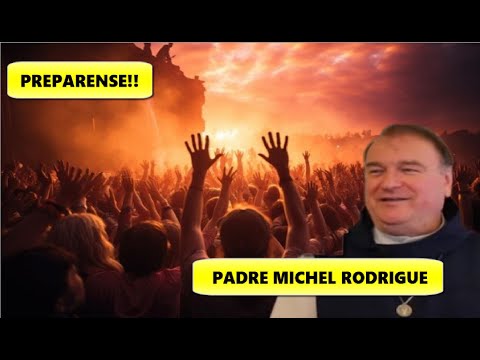 P MICHEL RODRIGUE LA BATALLA HA COMENZADO MENSAJE de DIOS PADRE al MUNDO