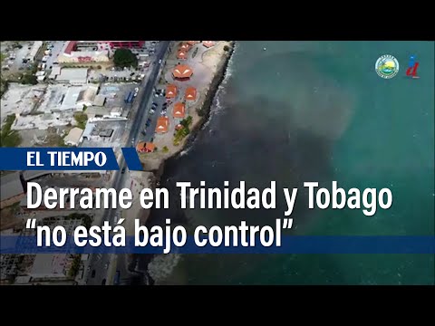 Derrame generado por misterioso barco en Trinidad y Tobago no está bajo control | El Tiempo