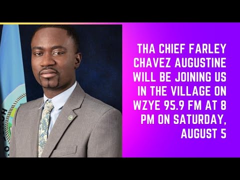 THA Chief Farley Chavez Augustine Joins Us in D Village on WZYE 95.9 FM - 8 PM on Saturday, August 5