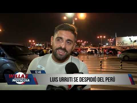 Willax Noticias Edición Mediodía - ENE 24 - LUIS URRUTI SE DESPIDIÓ DEL PERÚ | Willax