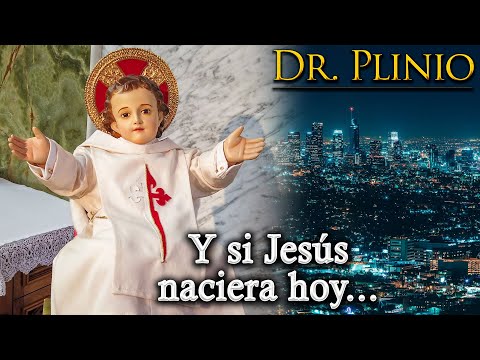 Y si JESÚS naciera hoy…  ? Dr. Plinio Correa de Oliveira | Explicación P. Manuel Rodríguez, EP