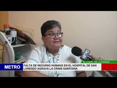 FALTA DE RECURSO HUMANO EN EL HOSPITAL DE SAN LORENZO AGRAVA LA CRISIS SANITARIA
