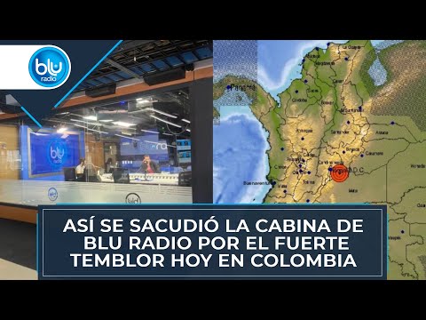 Así se sintió en vivo en la cabina de Blu Radio el fuerte temblor de 6.1 en Colombia