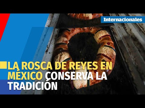 La rosca de Reyes en México conserva la tradición tras años de pandemia e inflación