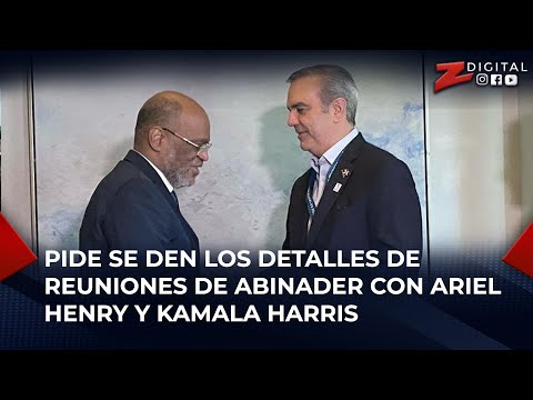 Rosendo Tavárez pide se den los detalles de reuniones de Abinader con Ariel Henry y Kamala Harris