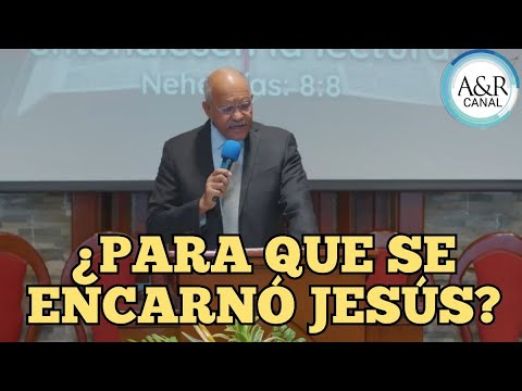 ¿PARA QUE SE ENCARNÓ JESÚS?, PASTOR ANDRÉS PORTES, A&R CANAL