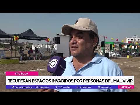 Trujillo: Recuperan espacios invadidos por personas del mal vivir