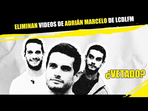 Eliminan videos de Adrián Marcelo en LCDLFM